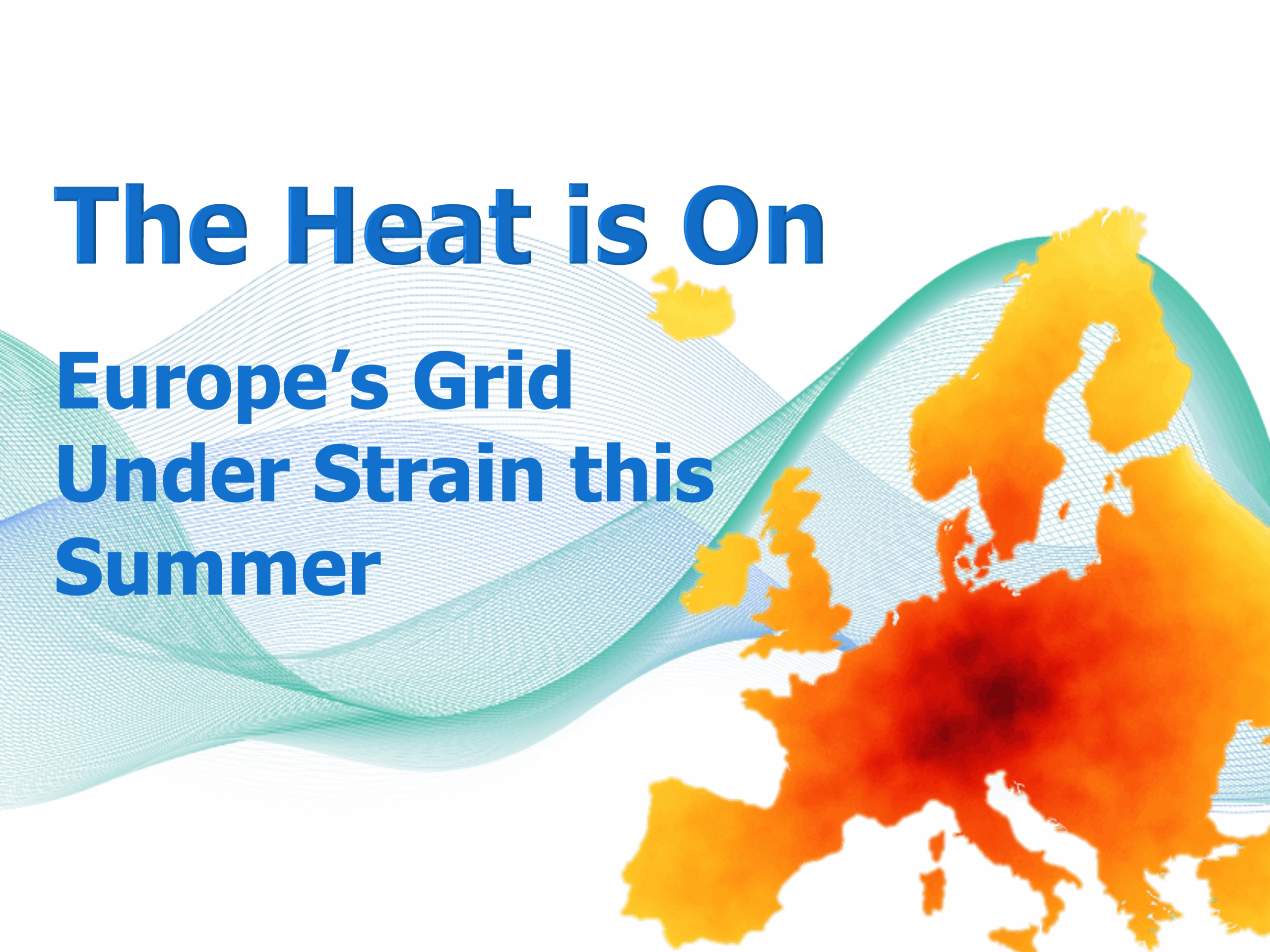 The Heat is On: Europe’s Grid Under Strain this Summer